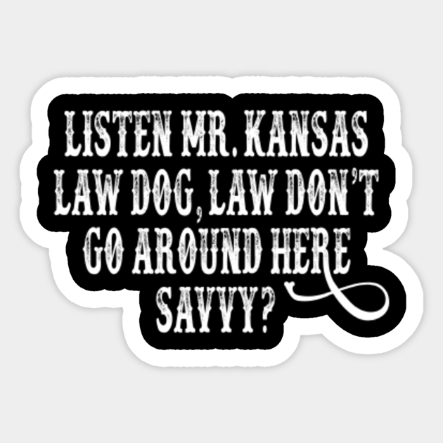Tombstone Quote Listen Mr. Kansas Law Dog Tombstone Sticker